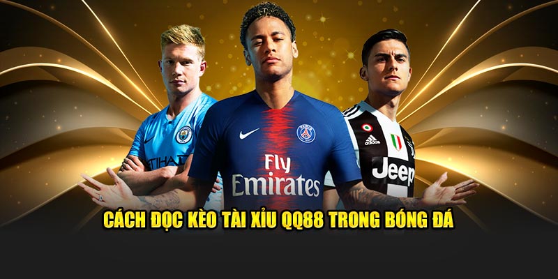 C&aacute;ch đọc k&egrave;o t&agrave;i xỉu QQ88 trong b&oacute;ng đ&aacute;