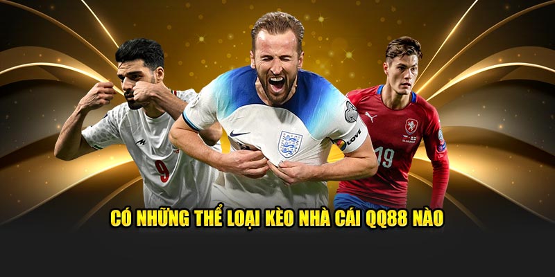 Có những th&ecirc;̉ loại kèo nhà cái QQ88 nào