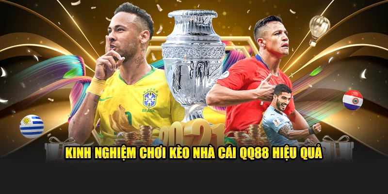 Kinh nghi&ecirc;̣m chơi kèo nhà cái QQ88 hi&ecirc;̣u quả