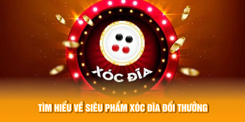 T&igrave;m hiểu về si&ecirc;u phẩm x&oacute;c đĩa đổi thưởng