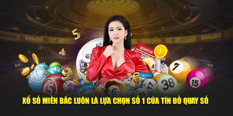 Xổ Số Miền Bắc lu&ocirc;n l&agrave; lựa chọn h&agrave;ng đầu của c&aacute;c t&iacute;n đồ&nbsp;